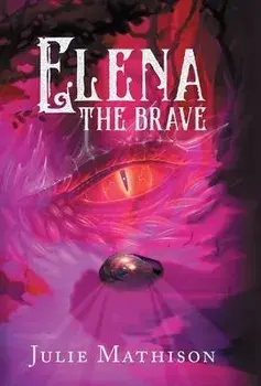 Elena the Brave, Hardcover/Julie Mathison