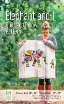 Elephant and I - Quilt and Pillow Pattern/Jennifer Sampou