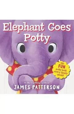 Elephant Goes Potty - James Patterson