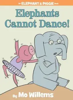 Elephants Cannot Dance!, Hardcover/Mo Willems