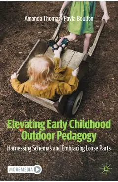 Elevating Early Childhood Outdoor Pedagogy: Harnessing Schemas and Embracing Loose Parts - Amanda Thomas