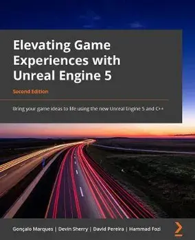 Elevating Game Experiences with Unreal Engine 5 - Second Edition: Bring your game ideas to life using the new Unreal Engine 5 and C++, Paperback/Gonçalo Marques