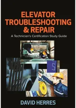 Elevator Troubleshooting & Repair: A Technician's Certification Study Guide, Hardcover/David Herres