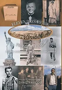 Eleven Days to the Promised Land: A timely realization of the past and the present: An Autobiography, Hardcover/Dino Pavlou