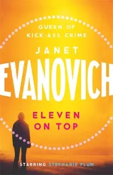 Eleven On Top. A fast-paced and witty adventure of chaos and criminals, Paperback/Janet Evanovich