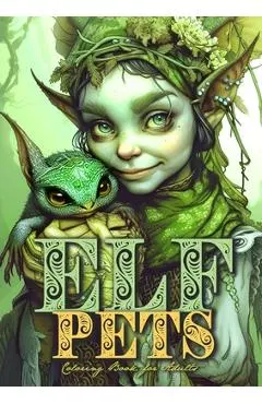 Elf Pets Coloring Book for Adults: elven Coloring Book Grayscale magical creatures Coloring Book Elves Coloring Book for Adults - Monsoon Publishing