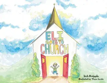 Eli Goes To Church, Paperback/Josh Knipple
