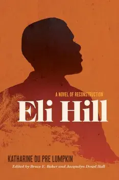 Eli Hill: A Novel of Reconstruction, Paperback/Katharine Du Pre Lumpkin