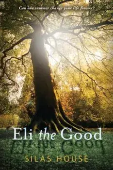 Eli the Good, Paperback/Silas House