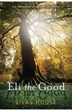 Eli the Good - Silas House