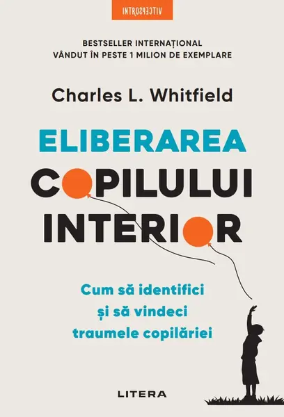 Eliberarea copilului interior. Cum sa identifici si sa vindeci traumele copilariei