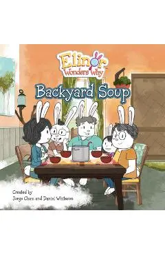 Elinor Wonders Why: Backyard Soup - Jorge Cham