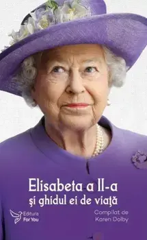 Elisabeta a II-a si ghidul ei de viata/Karen Dolby