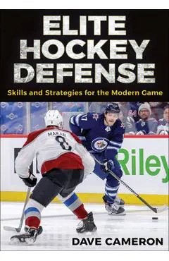 Elite Hockey Defense: Skills and Strategies for the Modern Game - Dave Cameron