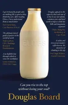 Elites: Understanding Power Without Losing Your Soul, Paperback/Douglas Board