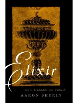 Elixir. New and Selected Poems, Paperback/Aaron Shurin