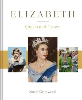 Elizabeth. Queen and Crown, Hardback/Sarah Gristwood