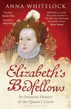 Elizabeth's Bedfellows, Paperback/Anna Whitelock