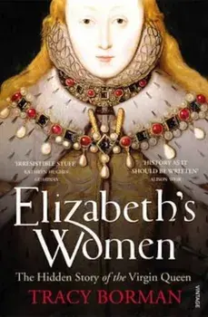 Elizabeth's Women, Paperback/Tracy Borman