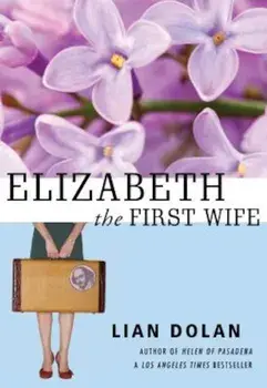 Elizabeth the First Wife, Paperback/Lian Dolan