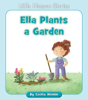 Ella Plants a Garden, Paperback/Cecilia Minden