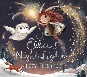 Ella's Night Lights. A magical first board book for babies from an internationally bestselling author, Board book/Lucy Fleming