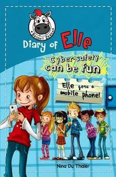 Elle gets a mobile phone: Cyber safety can be fun [Internet safety for kids], Paperback/Nina Du Thaler