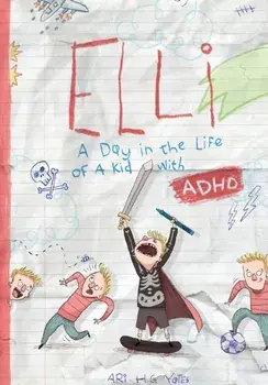 Elli: A Day in the Life of a Kid with ADHD, Paperback/Ari H. G. Yates