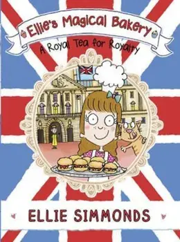 Ellie's Magical Bakery: A Royal Tea for Royalty, Paperback/Ellie Simmonds