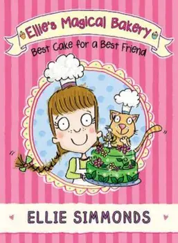 Ellie's Magical Bakery: Best Cake for a Best Friend, Paperback/Ellie Simmonds