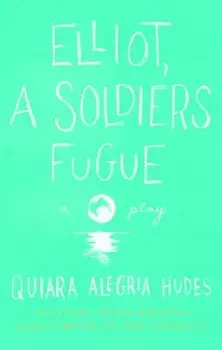 Elliot, a Soldier's Fugue, Paperback/Quiara Alegria Hudes
