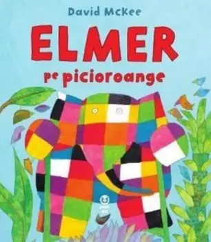 Elmer pe picioroange/David McKee