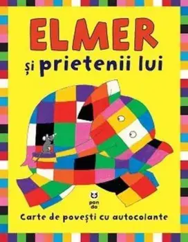 Elmer si prietenii lui. Carte de povesti cu autocolante/David McKee