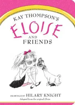 Eloise and Friends, Hardcover/Kay Thompson
