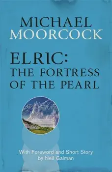 Elric: The Fortress of the Pearl, Paperback/Michael Moorcock