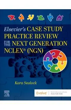 Elsevier's Case Study Practice Review for the Next Generation NCLEX (Ngn) - Kara Sealock