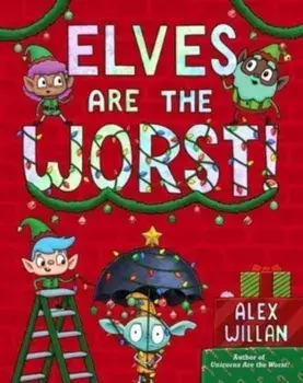 Elves Are the Worst!, Hardback/Alex Willan