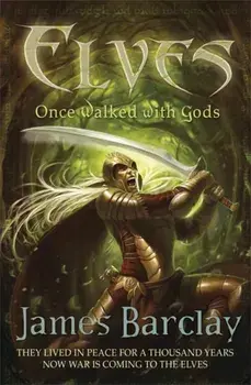 Elves: Once Walked With Gods, Paperback/James Barclay