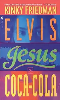Elvis, Jesus and Coca-Cola, Paperback/Kinky Friedman