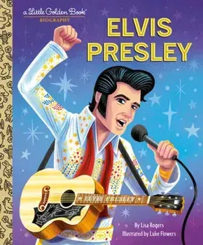Elvis Presley. A Little Golden Book Biography, Hardback/Luke Flowers