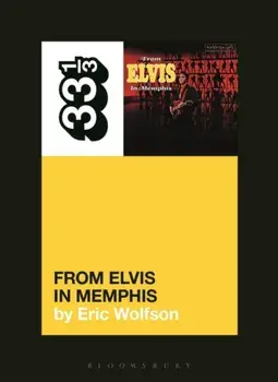Elvis Presley's From Elvis in Memphis, Paperback/Eric Wolfson