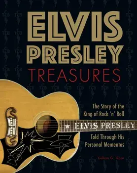 Elvis Presley Treasures. The Story of the King of Rock 'n' Roll Told Through His Personal Mementos, Hardback/Gillian G. Gaar