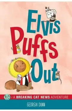 Elvis Puffs Out, 3: A Breaking Cat News Adventure - Georgia Dunn