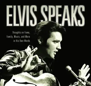 Elvis Speaks: Thoughts on Fame, Family, Music, and More in His Own Words, Paperback/Elizabeth McKeon