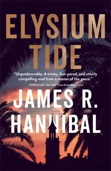 Elysium Tide, Paperback/James R. Hannibal