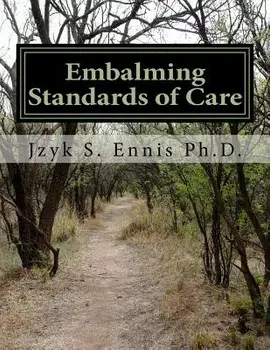 Embalming Standards of Care, Paperback/Jzyk S. Ennis Ph. D.