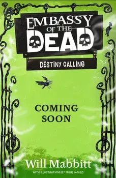 Embassy of the Dead: Destiny Calling. Book 3, Paperback/Will Mabbitt