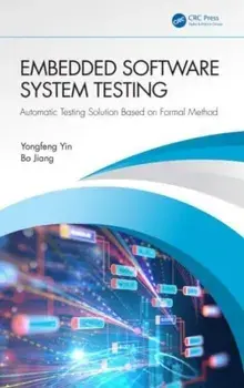 Embedded Software System Testing. Automatic Testing Solution Based on Formal Method, Hardback/Bo Jiang