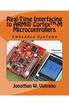 Embedded Systems: Real-Time Interfacing to Arm(r) Cortex(tm)-M Microcontrollers - Jonathan W. Valvano