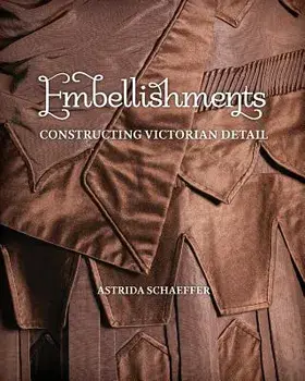 Embellishments: Constructing Victorian Detail, Paperback/Astrida Schaeffer